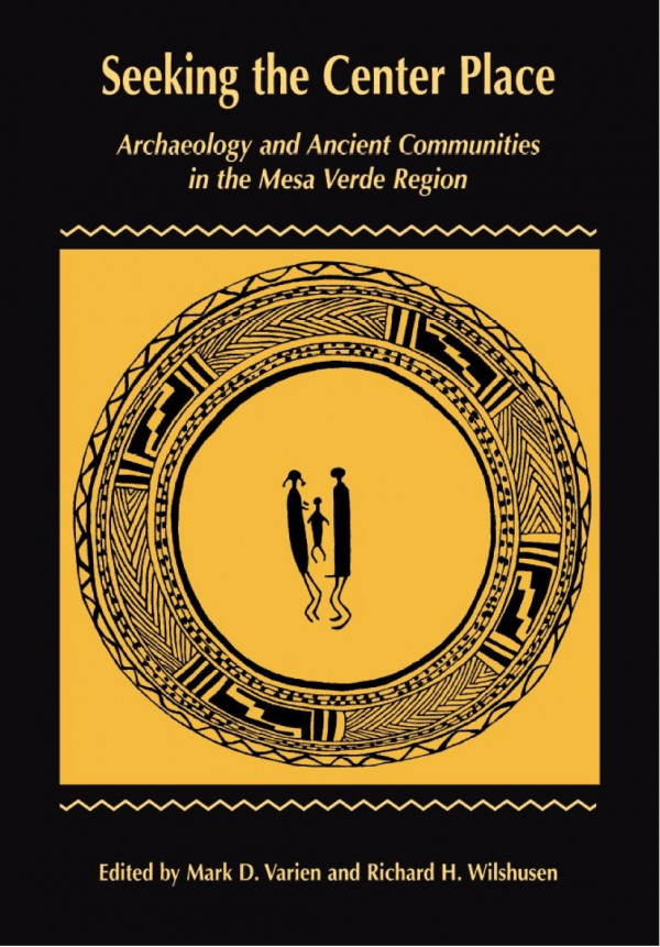 Seeking The Center Place Archaeology And Ancient Communities In The Mesa Verde Region 1st Edition Mark Varien