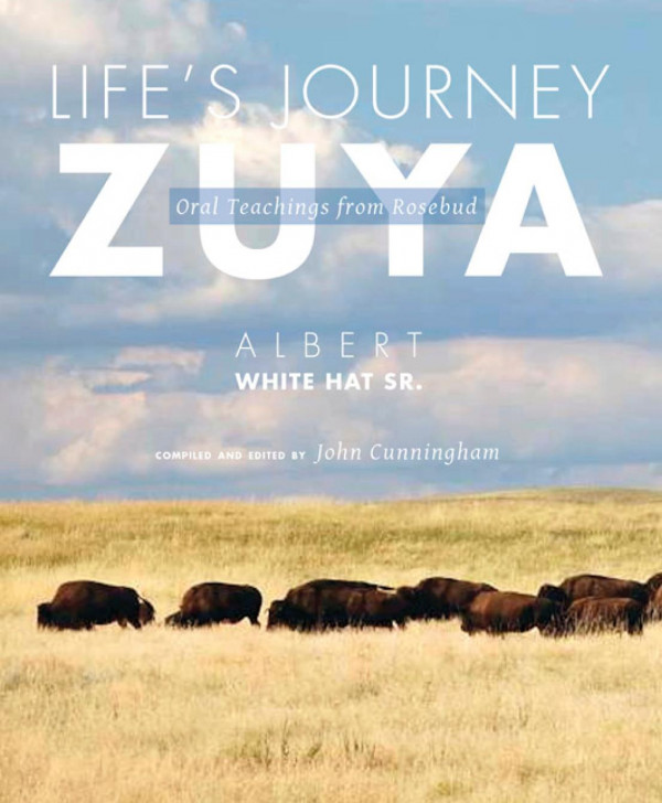 Lifes Journeyzuya Oral Teachings From Rosebud 1st Edition Albert White Hat Sr John Cunningham