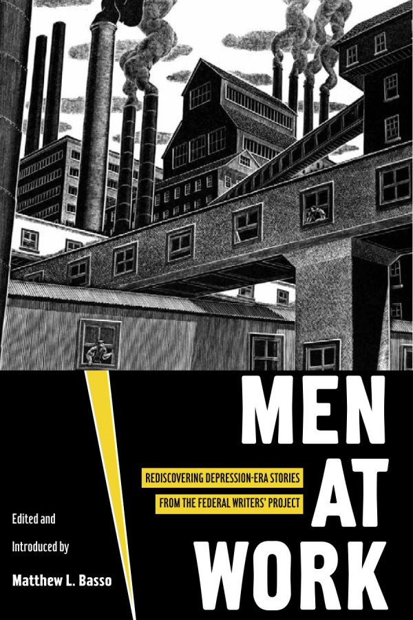 Men At Work Rediscovering Depressionera Stories From The Federal Writers Project 1st Edition Matthew Basso