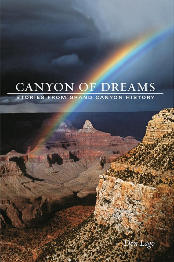 Canyon Of Dreams Stories From Grand Canyon History 1st Edition Don Lago