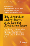 Global Regional And Local Perspectives On The Economies Of Southeastern Europe Proceedings Of The 14th International Conference On The Economies Of The Balkan And Eastern European Countries Ebeec In Florence Italy 2022 Niccol Persiani