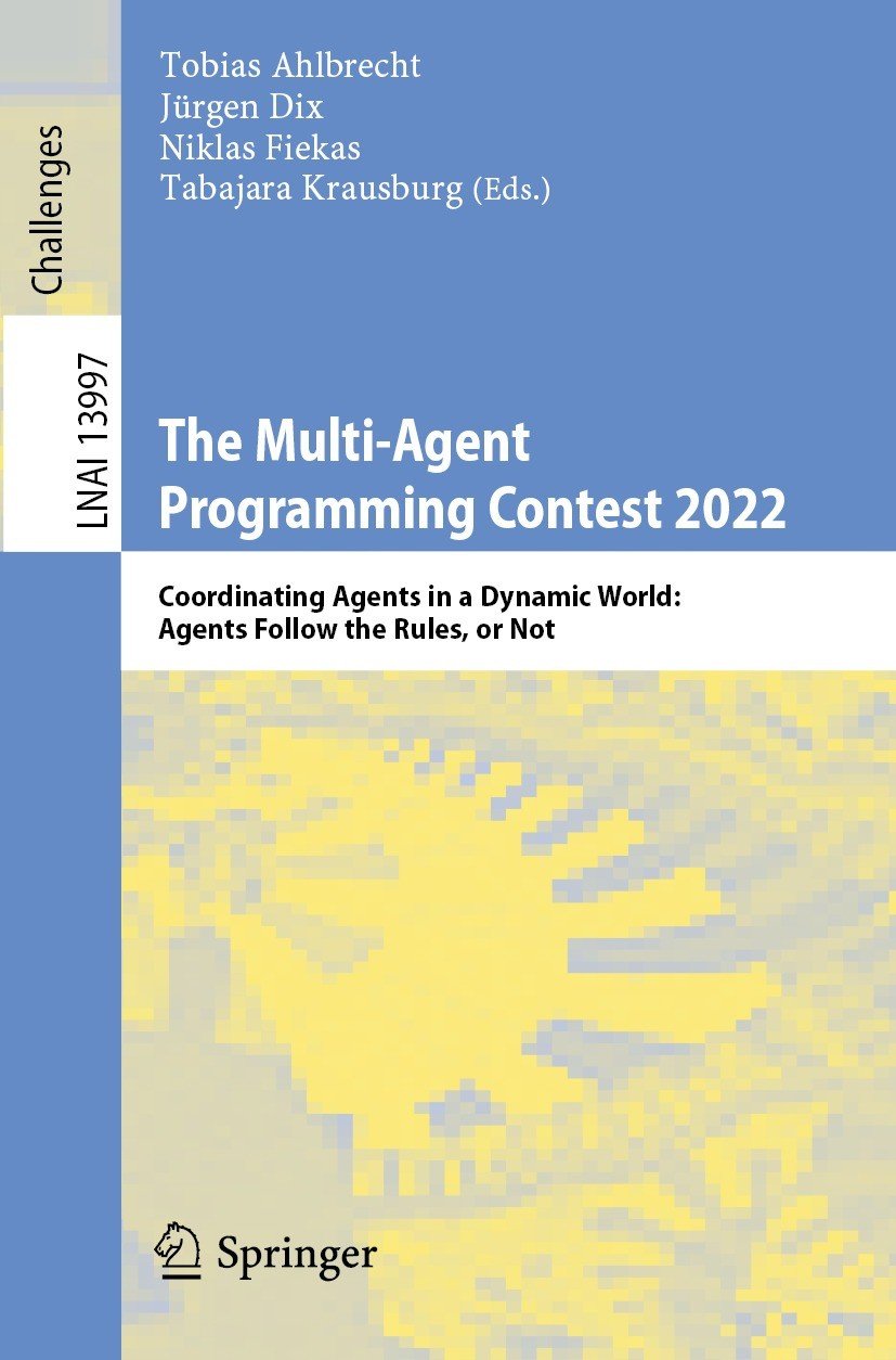 The Multiagent Programming Contest 2022 Coordinating Agents In A Dynamic World Agents Follow The Rules Or Not Tobias Ahlbrecht