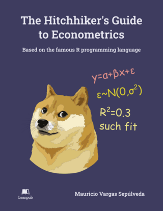 The Hitchhikers Guide To Econometrics Based On The Famous R Programming Language 1 Mauricio Vargas Seplveda