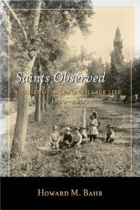 Saints Observed Studies Of Mormon Village Life 18502005 1st Edition Howard M Bahr