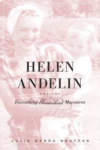 Helen Andelin And The Fascinating Womanhood Movement 1st Edition Julie Debra Neuffer