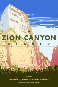 A Zion Canyon Reader 1st Edition Nathan N Waite Reid L Neilson Lyman Hafen