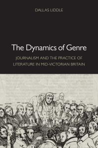The Dynamics Of Genre Journalism And The Practice Of Literature In Midvictorian Britain Dallas Liddle