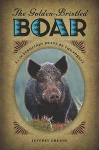 The Goldenbristled Boar Last Ferocious Beast Of The Forest Jeffrey Greene