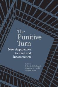 The Punitive Turn New Approaches To Race And Incarceration Deborah E Mcdowell Claudrena N Harold Juan Battle