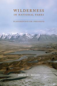 Wilderness In National Parks Playground Or Preserve John C Miles