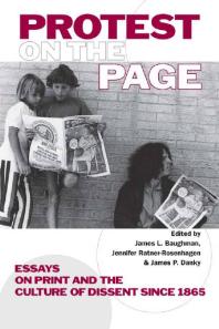 Protest On The Page Essays On Print And The Culture Of Dissent Since 1865 1st Edition James L Baughman Jennifer Ratnerrosenhagen James P Danky