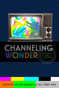Channeling Wonder Fairy Tales On Television 1st Edition Pauline Greenhill Jill Terry Rudy