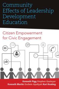 Community Effects Of Leadership Development Education Citizen Empowerment For Civic Engagement 1st Edition Kenneth Pigg Stephen Gasteyer Kenneth Martin Godwin Apaliyah Kari Keating