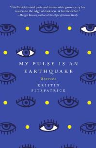 My Pulse Is An Earthquake 1st Edition Kristin Fitzpatrick