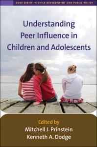 Understanding Peer Influence In Children And Adolescents Mitchell J Prinstein Kenneth A Dodge