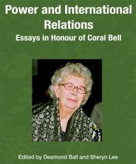 Power And International Relations Essays In Honour Of Coral Bell 1st Edition Desmond Ball Sheryn Lee
