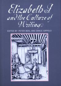 Elizabeth I And The Culture Of Writing Peter Beal Grace Ioppolo