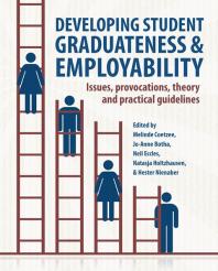 Developing Student Graduateness And Employability Issues Provocations Theory And Practical Guidelines 1st Edition Melinde Coetzee Joanne Botha Neil Eccles
