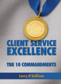 Client Service Excellence The 10 Commandments 1st Edition Larry Osullivan