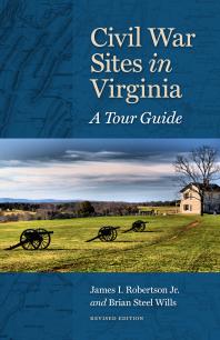 Civil War Sites In Virginia A Tour Guide 2nd Edition Jr James I Robertson Brian Steel Wills