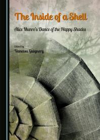 The Inside Of A Shell Alice Munros Dance Of The Happy Shades 1st Edition Vanessa Guignery