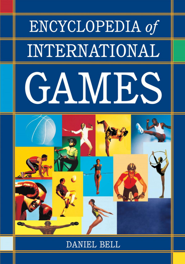 Encyclopedia Of International Games 1st Edition Daniel Bell