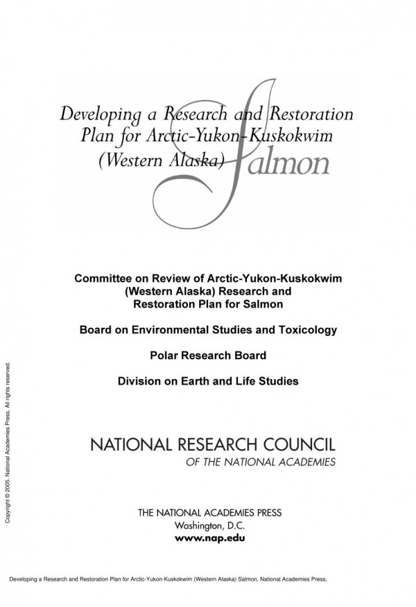 Developing A Research And Restoration Plan For Arcticyukonkuskokwim Western Alaska Salmon 1st Edition National Research Council Division On Earth And Life Studies Polar Research Board Board On Environmental Studies And Toxicology Committee On Review Of Arcticyukonkuskokwim Western Alaska Research And Restoration Plan For Salmon