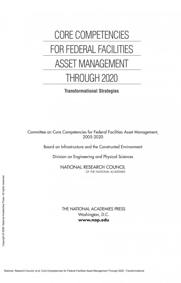 Core Competencies For Federal Facilities Asset Management Through 2020 Transformational Strategies 1st Edition National Research Council Division On Engineering And Physical Sciences Board On Infrastructure And The Constructed Environment 20052020 Committee On Core Competencies For Federal Facilities Asset Management