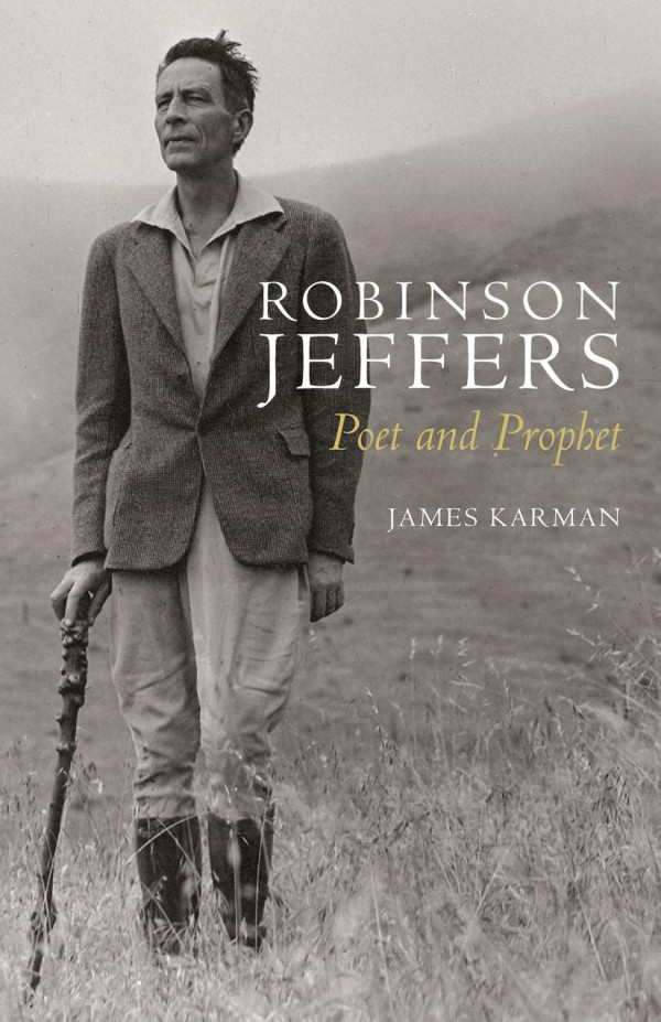Robinson Jeffers Poet And Prophet 1st Edition James Karman