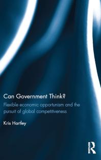 Can Government Think Flexible Economic Opportunism And The Pursuit Of Global Competitiveness Kris Hartley