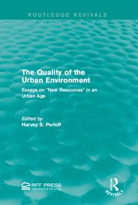 The Quality Of The Urban Environment Essays On New Resources In An Urban Age Harvey S Perloff