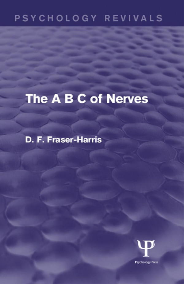 The A B C Of Nerves Psychology Revivals A B C Of Nerves D F Fraserharris
