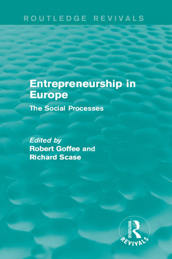 Entrepreneurship In Europe The Social Processes Robert Goffee Richard Scase