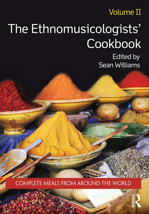The Ethnomusicologists Cookbook Volume Ii Complete Meals From Around The World Sean Williams