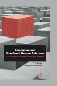 Sinoindian And Sinosouth Korean Relations Comparisons And Contrasts 1st Edition P R Chari Vyjayanti Raghavan