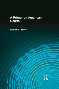 A Primer On American Courts William Miller Mark Kroll William S Miller