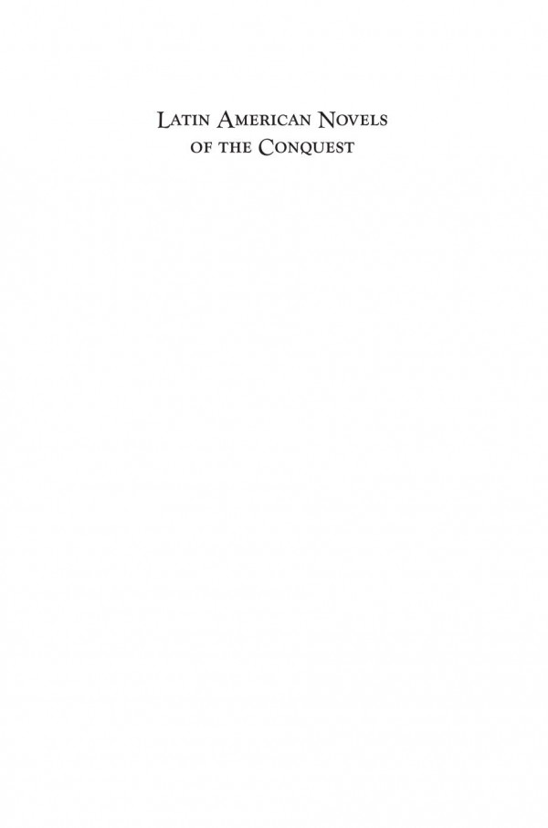 Latin American Novels Of The Conquest Reinventing The New World 1st Edition Kimberle S Lopez
