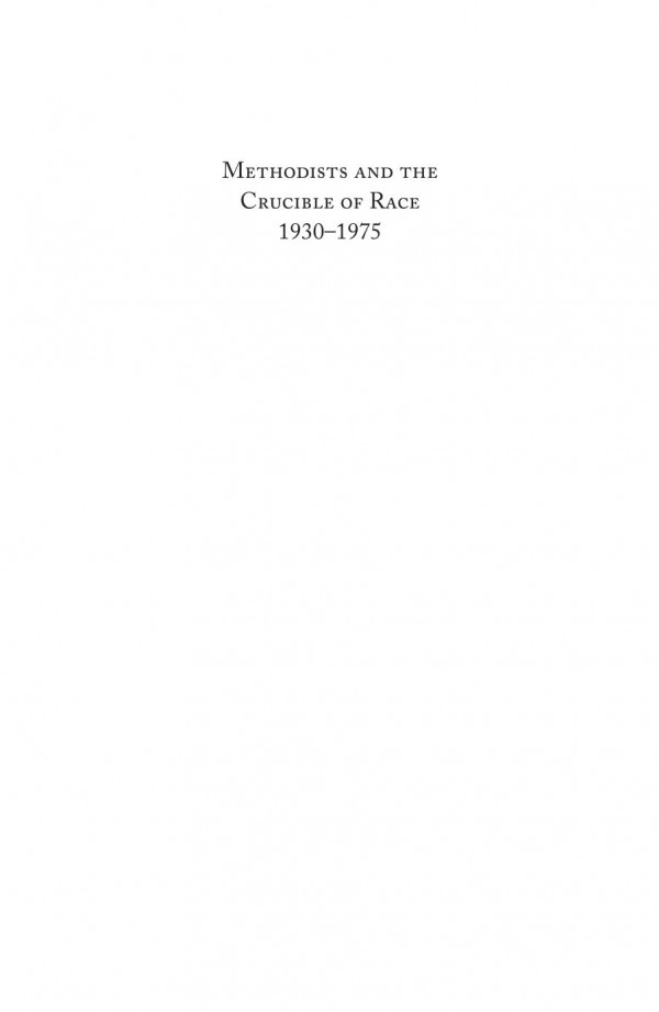Methodists And The Crucible Of Race 19301975 1st Edition Peter C Murray