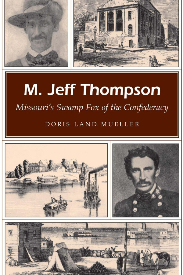 M Jeff Thompson Missouris Swamp Fox Of The Confederacy 1st Edition Doris Land Mueller