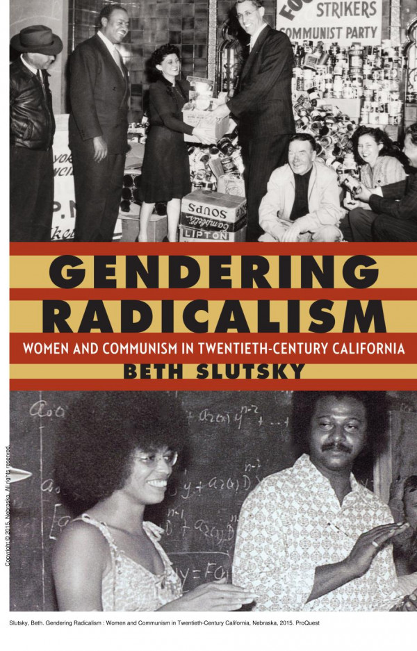 Gendering Radicalism Women And Communism In Twentiethcentury California 1st Edition Beth Slutsky