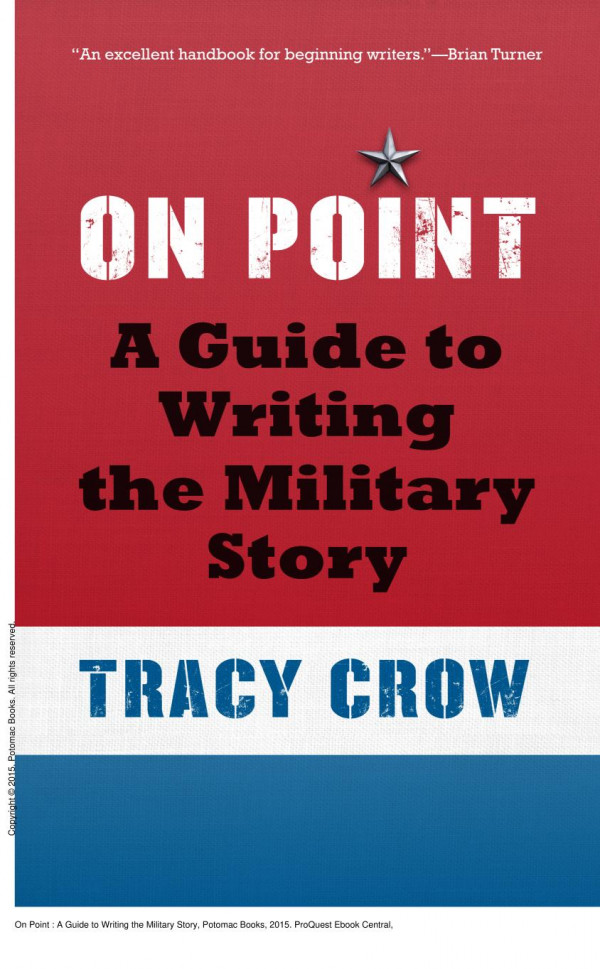 On Point A Guide To Writing The Military Story 1st Edition Tracy Crow