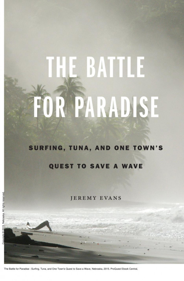 The Battle For Paradise Surfing Tuna And One Towns Quest To Save A Wave 1st Edition Jeremy Evans