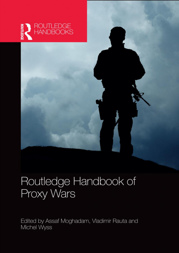 Routledge Handbook Of Proxy Wars 1st Edition Assaf Moghadam Vladimir Rauta