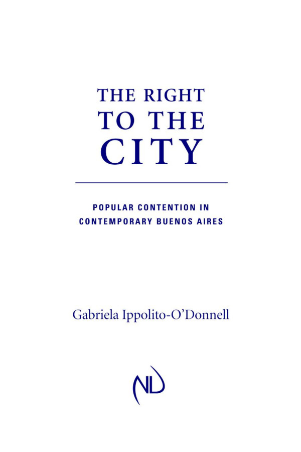 Right To The City Popular Contention In Contemporary Buenos Aires 1st Edition Gabriela Ippolitoodonnell