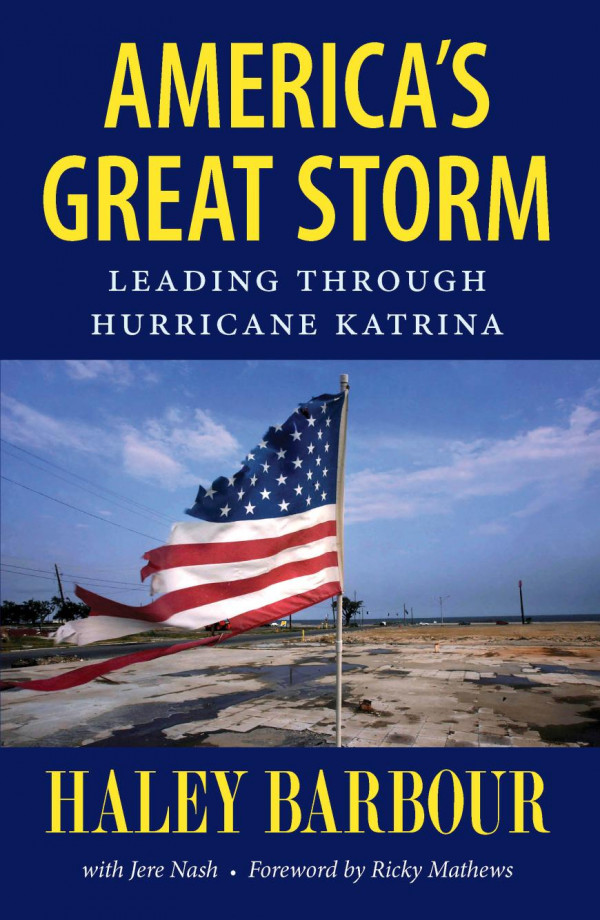 Americas Great Storm Leading Through Hurricane Katrina 1st Edition Haley Barbour Jere Nash Ricky Mathews