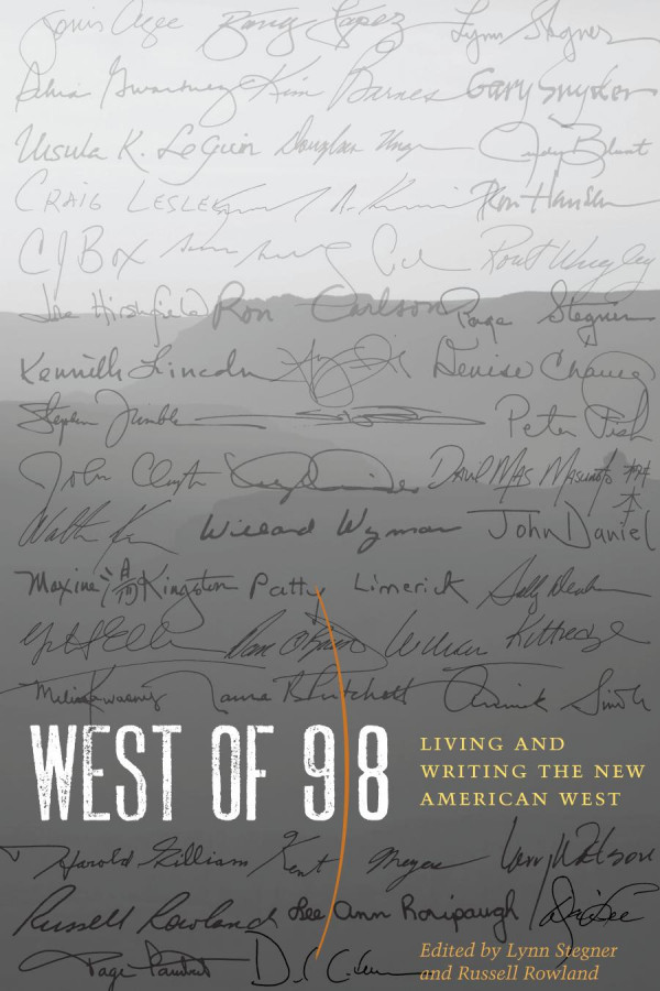 West Of 98 Living And Writing The New American West 1st Edition Lynn Stegner Russell Rowland