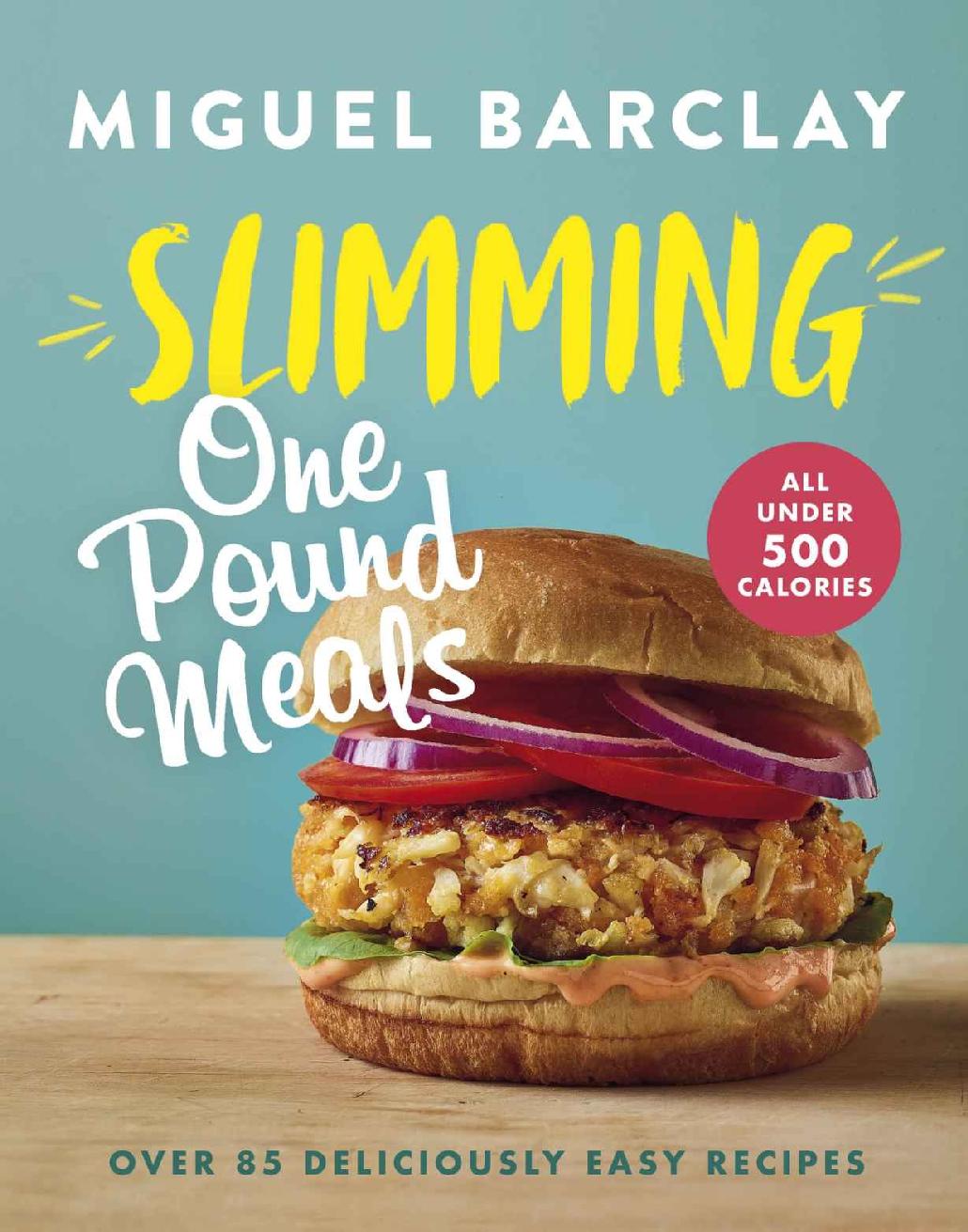 Slimming One Pound Meals Over 85 Deliciously Easy Recipes All 500 Calories Or Under Miguel Barclay