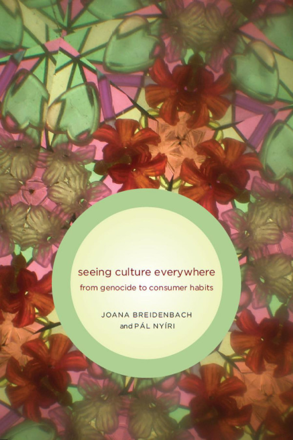 Seeing Culture Everywhere From Genocide To Consumer Habits Joana Breidenbach Pl Nyri