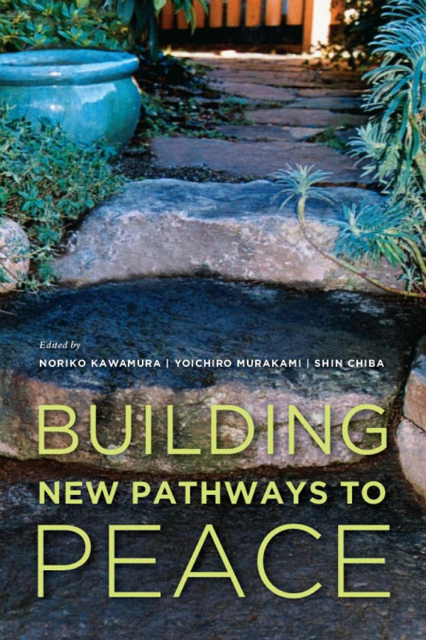 Building New Pathways To Peace Noriko Kawamura Yoichiro Murakami Shin Chib
