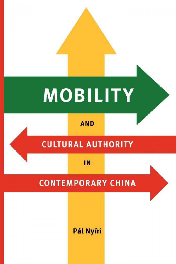 Mobility And Cultural Authority In Contemporary China Pl Nyri Pl Nyri Pal Nyri P L Nyiri